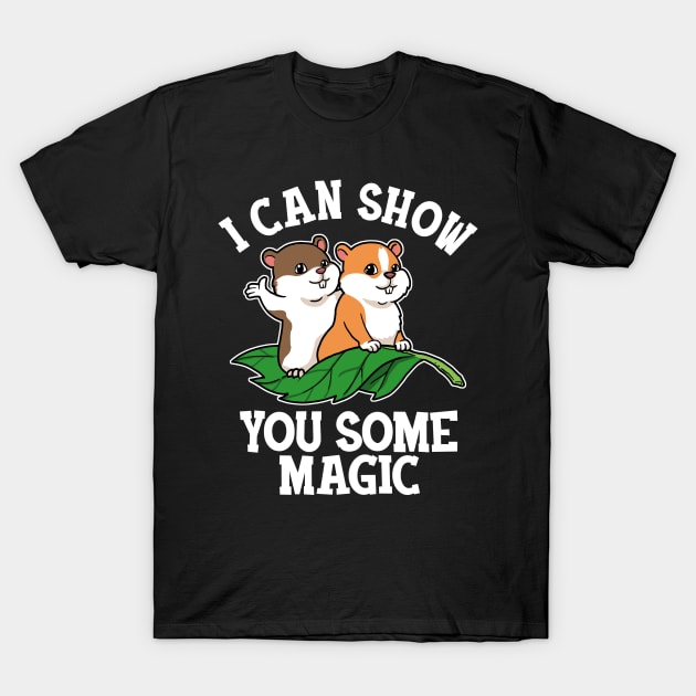 Hamster Gift Men Women I Can Show You Some Magic Hamster T-Shirt by PomegranatePower